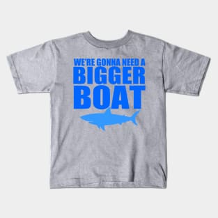 We're Gonna Need a Bigger Boat Kids T-Shirt